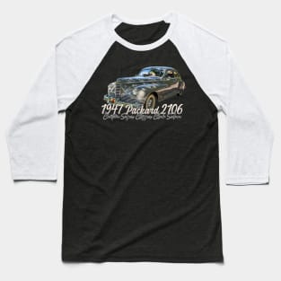 1947 Packard 2106 Custom Super Clipper Club Sedan Baseball T-Shirt